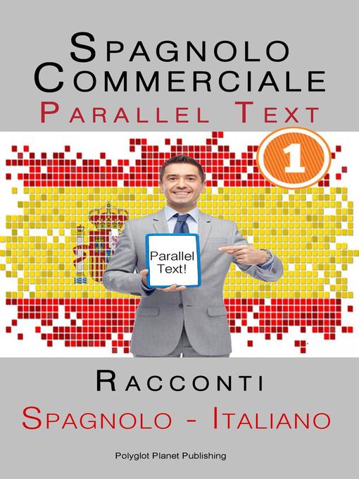 Title details for Spagnolo Commerciale [1] Parallel Text | Racconti (Spagnolo--Italiano) by Polyglot Planet Publishing - Available